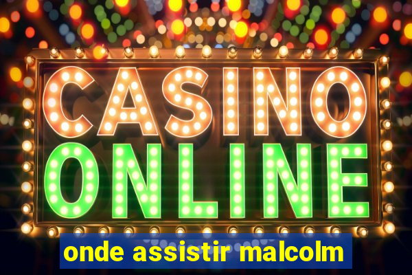 onde assistir malcolm